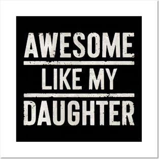 Fathers Day 2024 Awesome Like My Daughter Funny Dad Gift Posters and Art